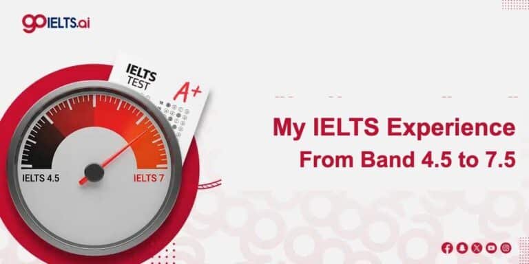My IELTS Experience: How I Improved from Band 4.5 to 7.5